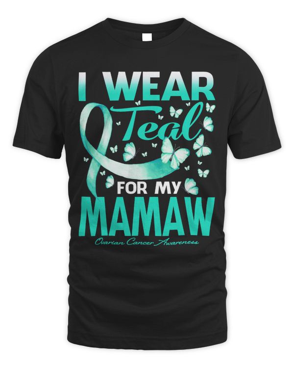 I Wear Teal For My Mamaw Ovarian Cancer Awareness