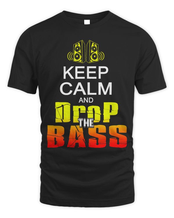 Keep Calm and Drop The Bass DJ EDM Rave Fest Electro
