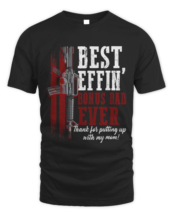 Mens Best Effin’ Bonus Dad Ever Daddy Gun Rights American Flag
