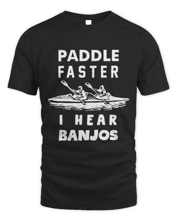 Paddle Faster I Hear Banjos Funny Shirt Gift Great for Men