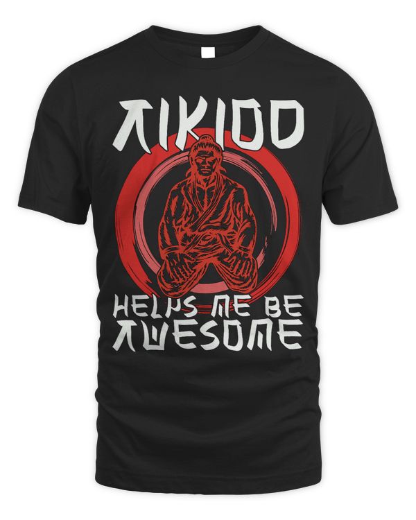 Aikido Helps Me Be Awesome Combat Samurai Fighter Aikido