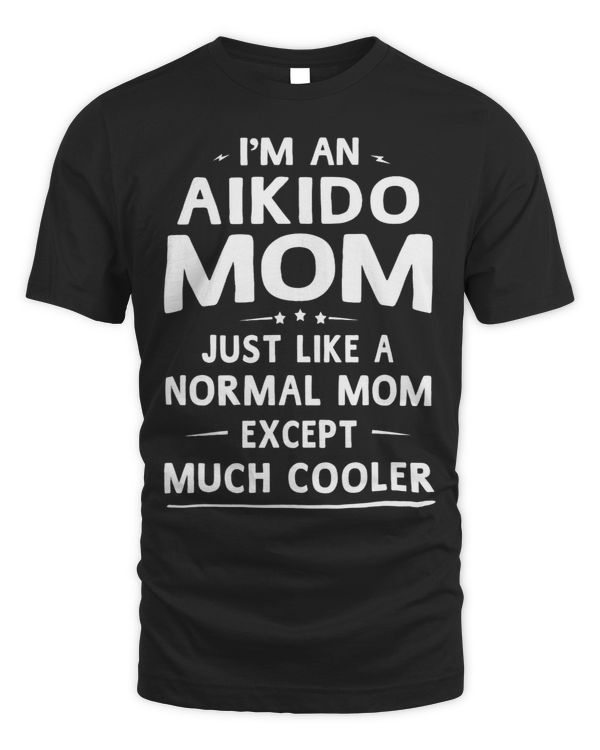 Aikido Mom Like Normal Mom Except Much Cooler Women