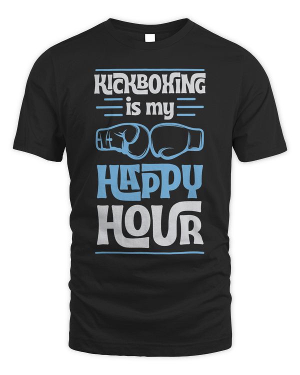 Kickboxing Is My Happy Hour Funny Mixed Martial Arts