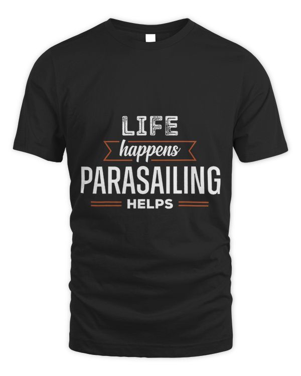 Life Happens Parasailing Helps Parasail Parasailer Apparel