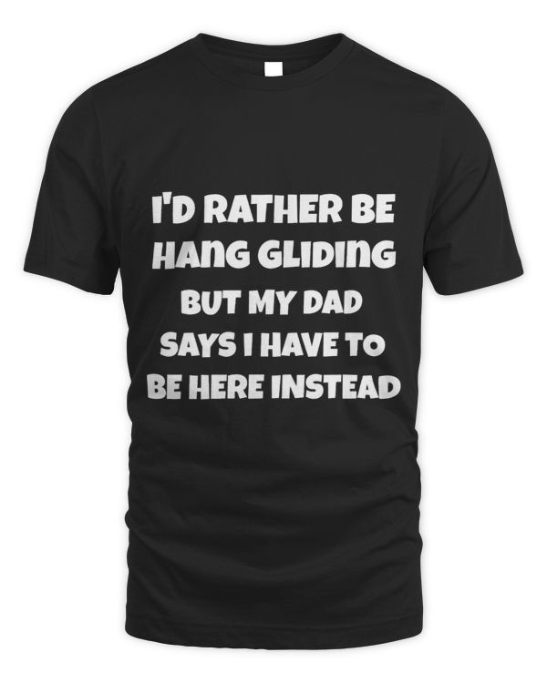 Id rather be hanggliding but my dad says I have to be here