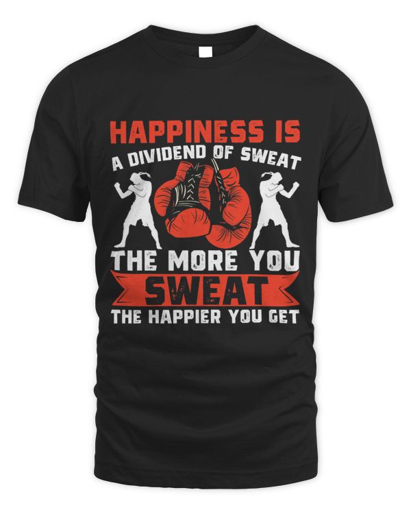 Kickboxing Vintage Happiness Is A Dividend Of Sweat. The 9