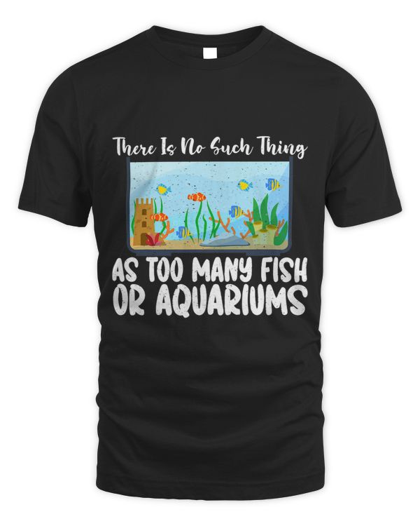 There is no such Thing as too many Fish or Aquariums Fish