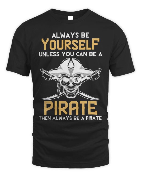 Always Be A Pirate Funny Pirate Halloween Costume Ideas
