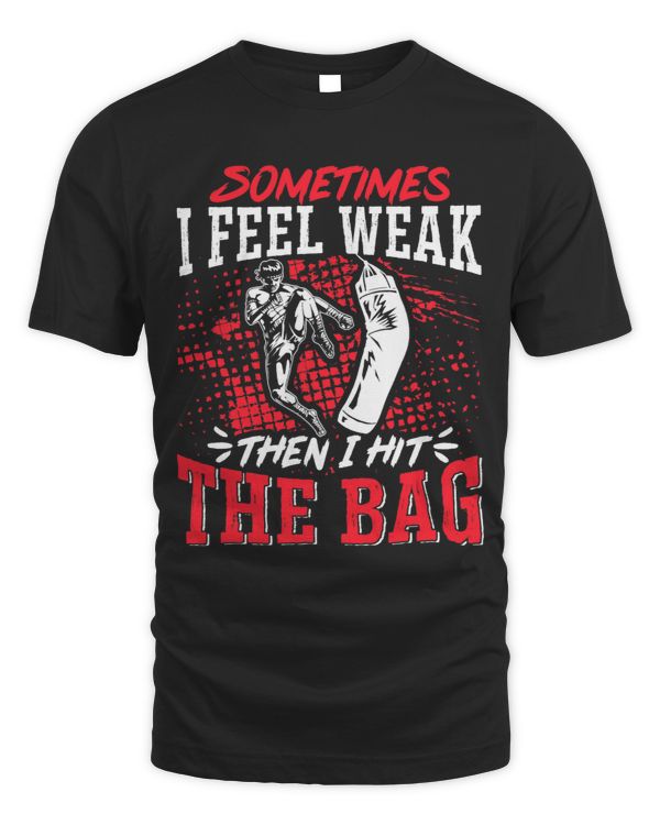 Kickboxing Vintage Sometimes I Feel WeakThen I Hit The Bag 9
