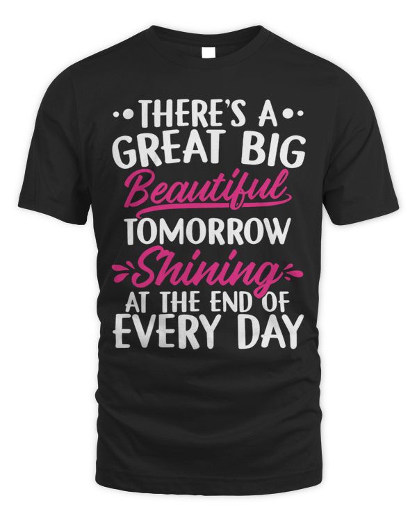 Theres A Great Big Beautiful Tomorrow Funny Gift