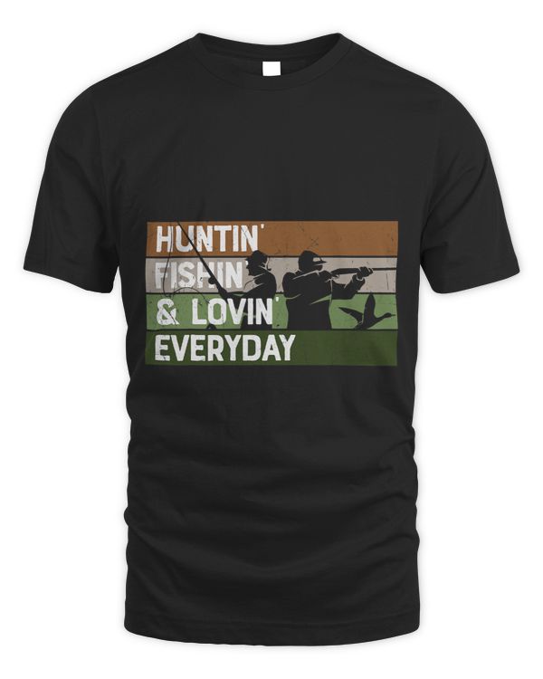 Huntin Fishin Lovin Everyday