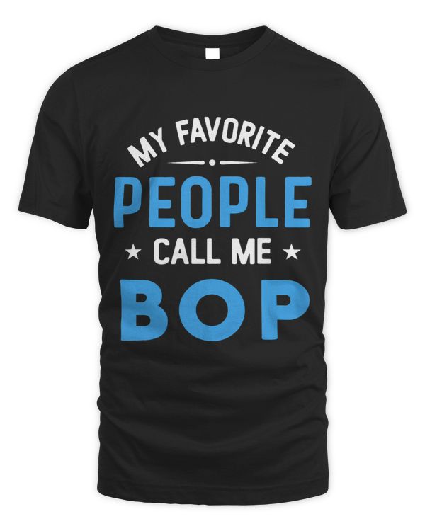 Mens My Favorite People Call Me BOP Funny BOP Fathers Day