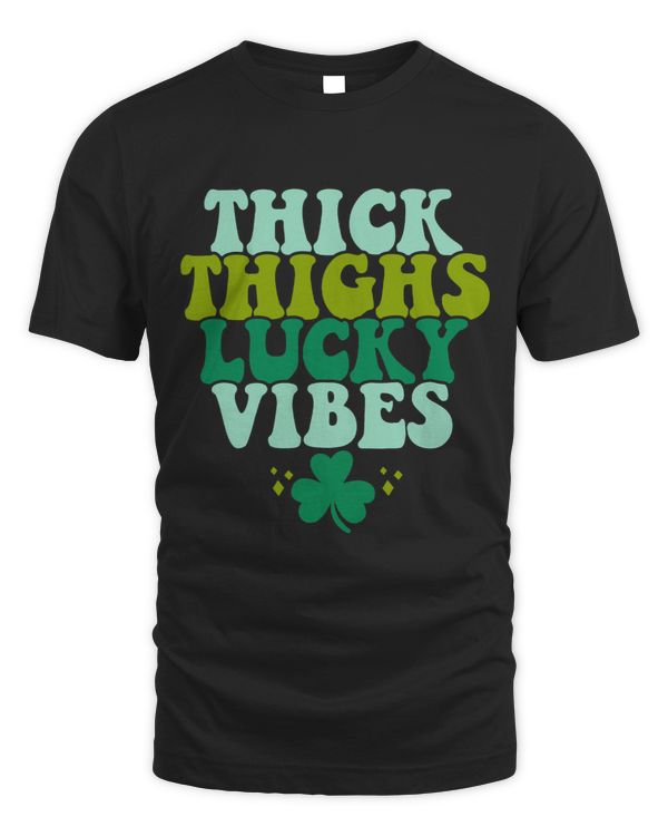 Thick Thighs Lucky Vibes Funny St. Patricks Day Clothes