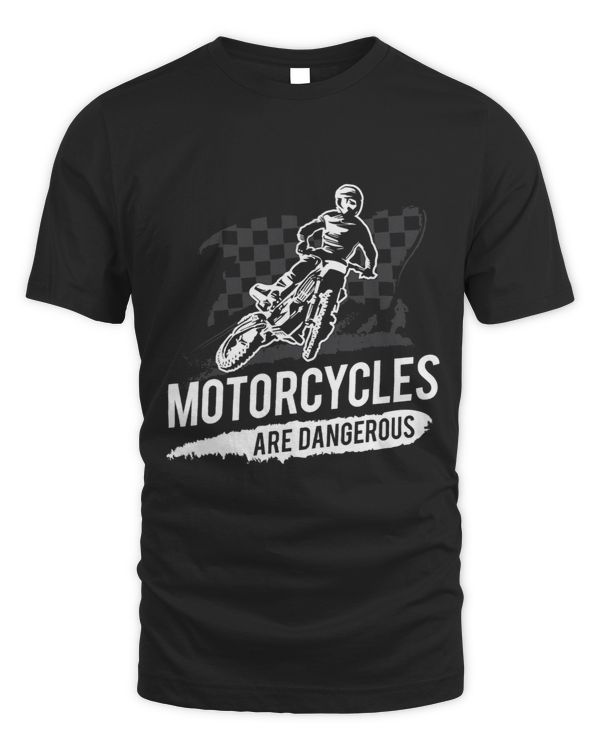 Motorcycles Are Dangerous Dirtbike Motorcross