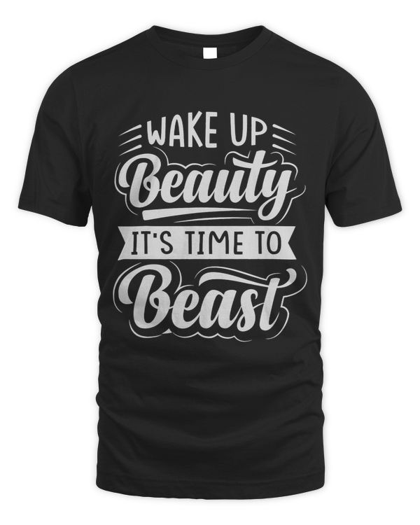 Wake Up Beauty Its Time To Beast Sarcastic Funny 3