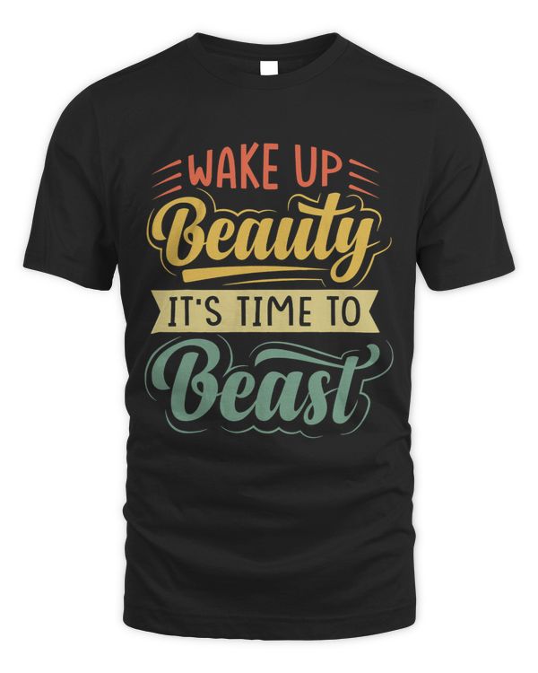 Wake Up Beauty Its Time To Beast Sarcastic Funny