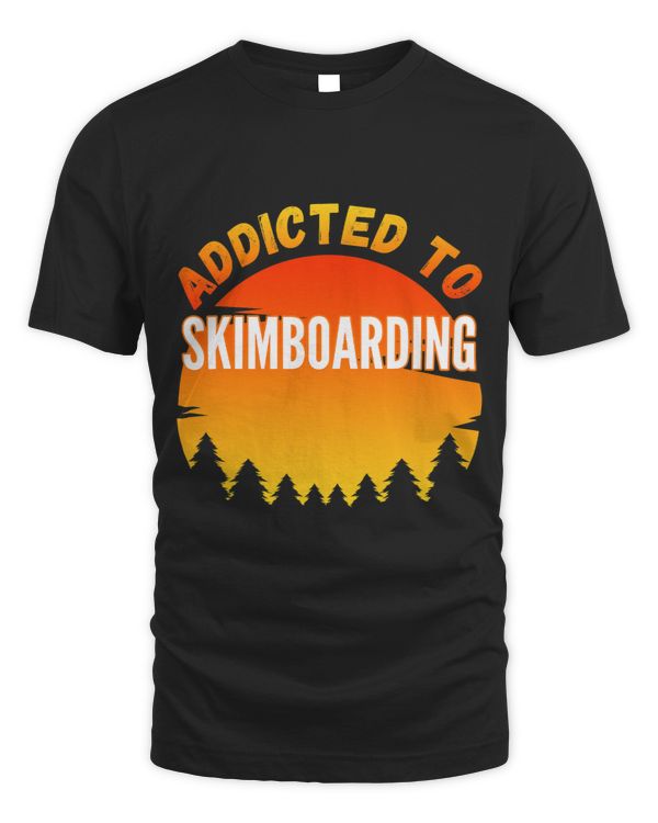 Skimboarding Gift Addicted to Skimboarding 3