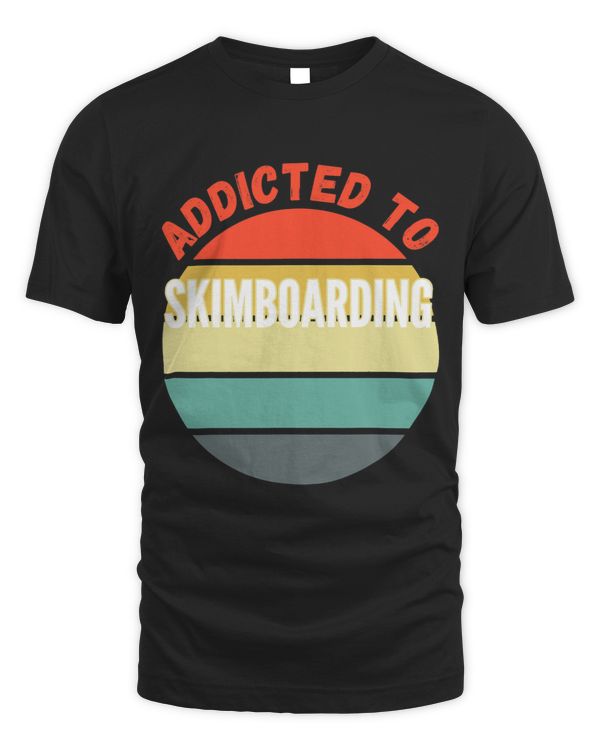 Skimboarding Gift Addicted to Skimboarding