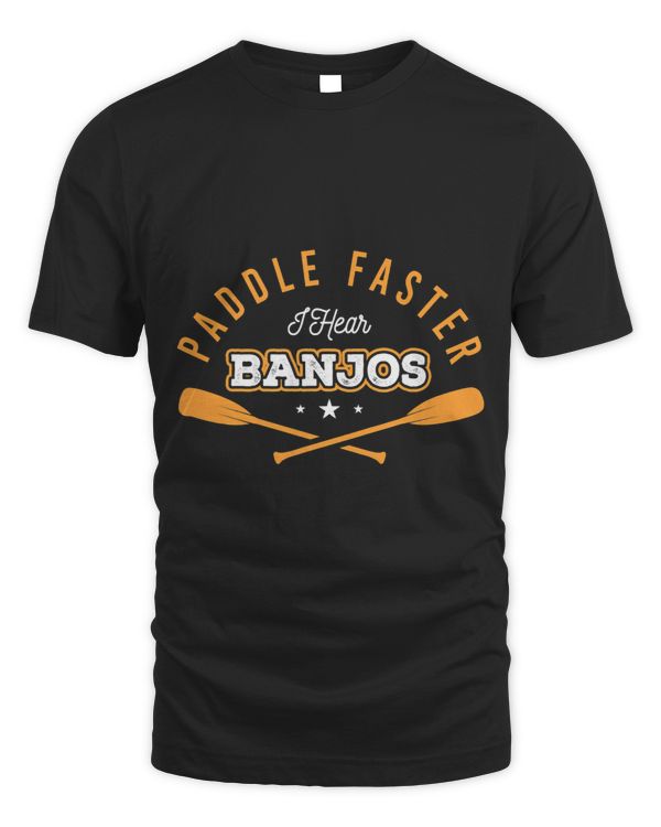 Paddle Faster I Hear Banjos Outdoor Kayak Water Sports