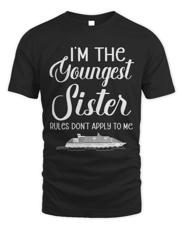 Im The Youngest Sister Rules Dont Apply to Me Sister Trip