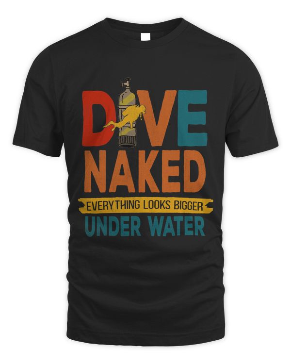 Dive Naked Everything Looks Bigger Under Water DivingScuba