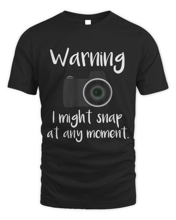 Warning I May Snap at any Moment Photographers