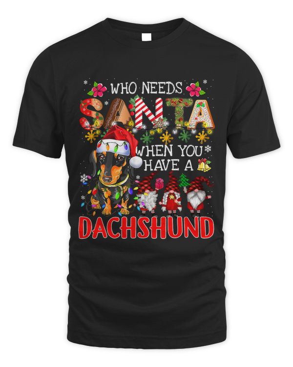Wiener Who Needs Santa When You Have A Dachshund Santa Dog Lovers267 Dachshund Doxie