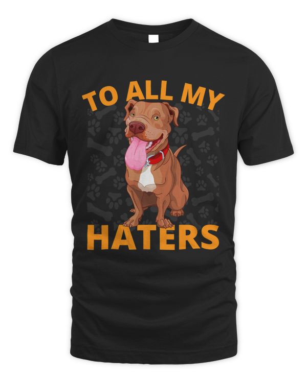 Bully To All My Haters Funny Pitbull Dog Lover Gifts Pitbull Dog