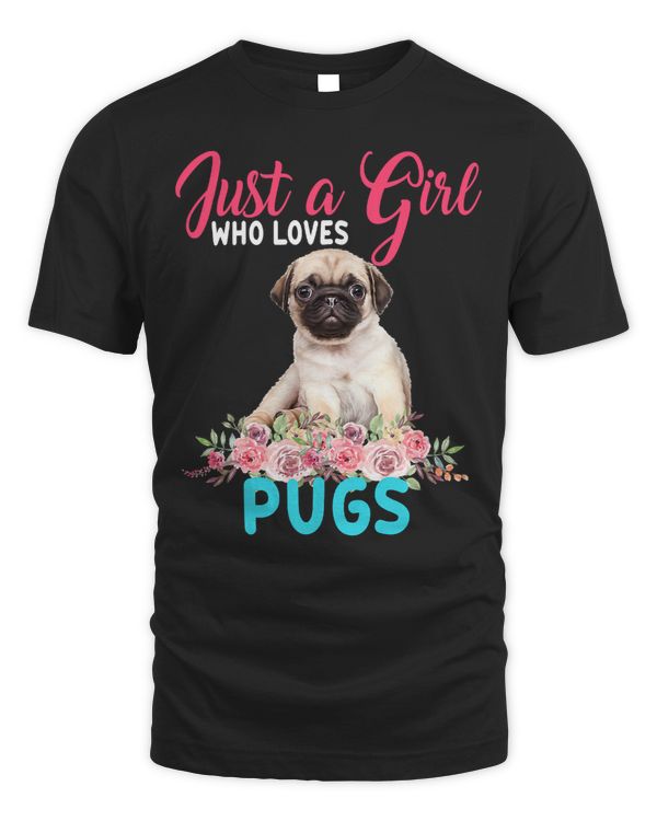 Pug Lover Just A Girl Who Loves Pugs Floral Flower Owner Lover 93 Pugs Dog