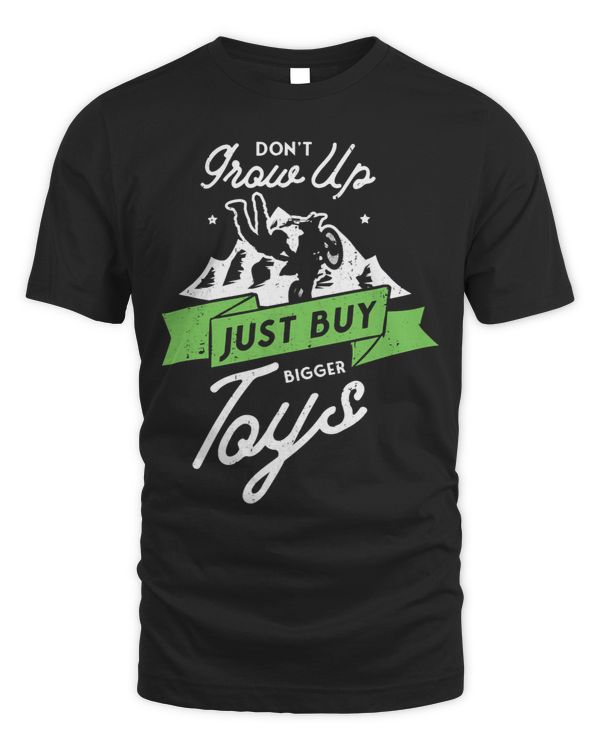Dont grow up just buy bigger toys for a Motorcross Fan Dirt