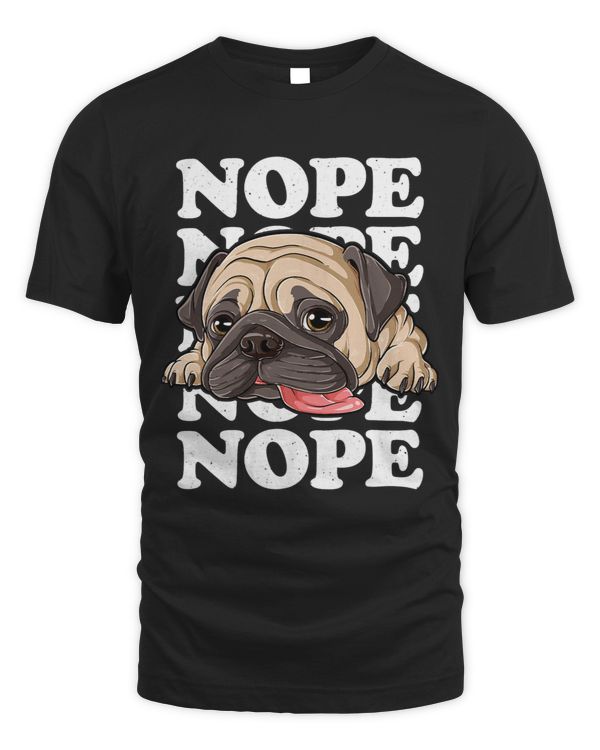 Pug Lover Nope Pug Lazy Funny Men Women Dog Lover Gifts Animal Meme Pugs Dog
