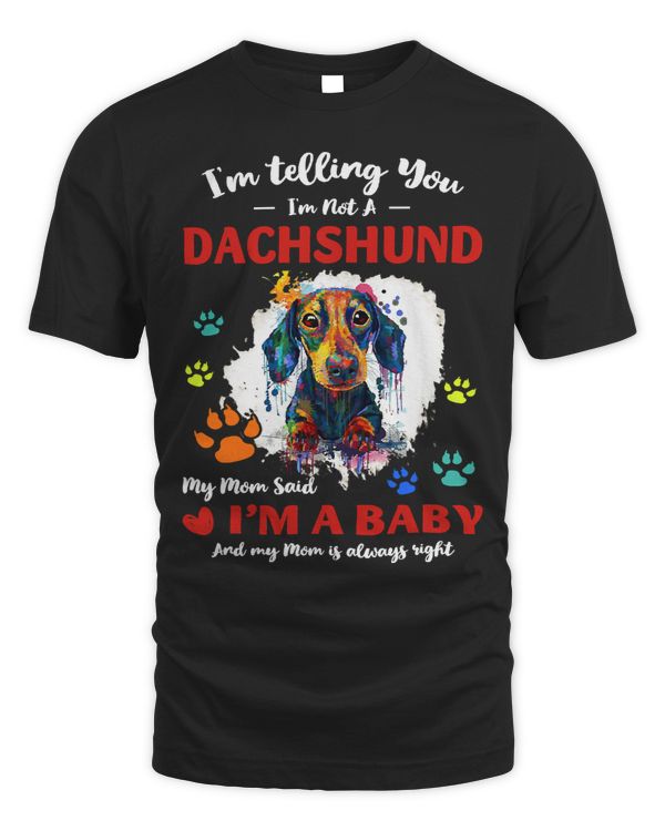Wiener Im Not A Dachshund My Mom Said I Am A Baby Dog Lover 226 Dachshund Doxie