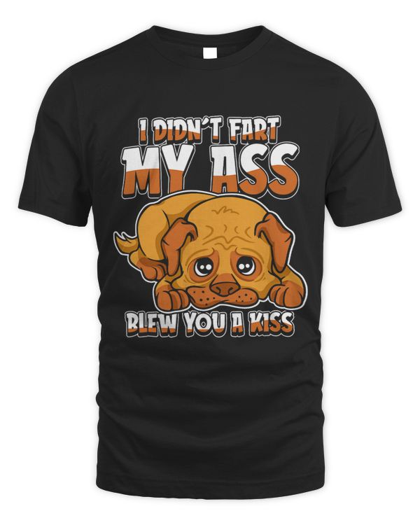 Pug Lover Breed Pugs I Didnt Fart My Butt Blew You A Kiss Pugs Dog