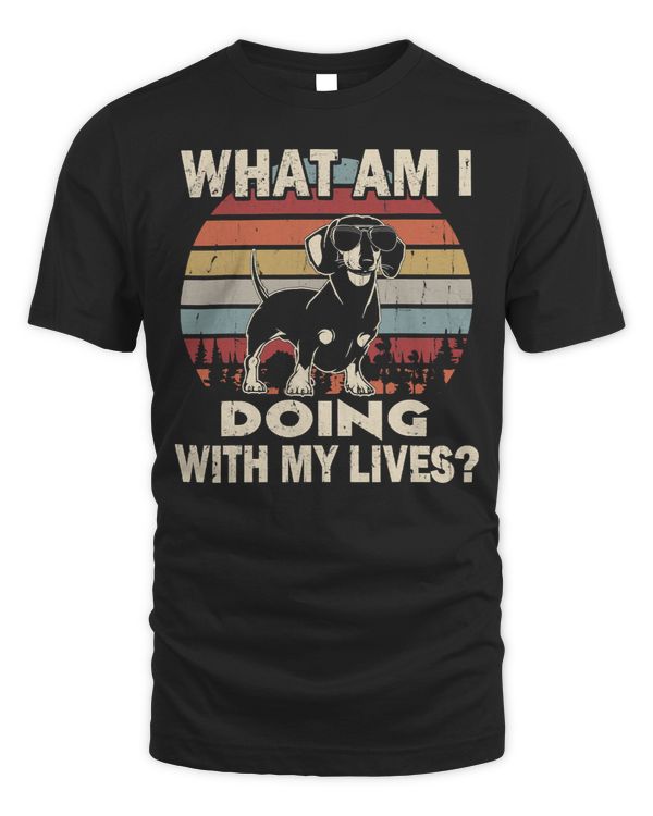 Wiener What Am I Doing With My Lives Dachshund Vintage 225 Dachshund Doxie