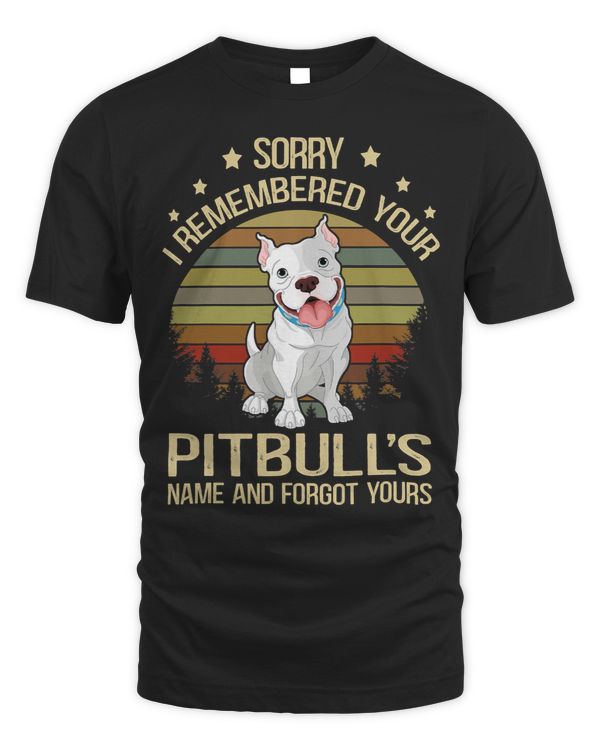 Bully Lover Dog Sorry I Remembered Your Pitbulls Name Pitbull Lover Retro 29 Pitbull Dog