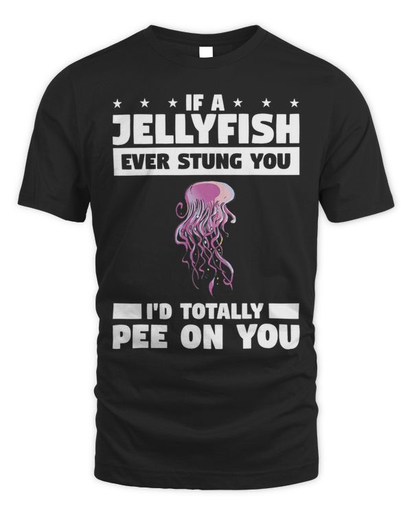 If A Jellyfish Ever Stung You Id Totally Pee On You