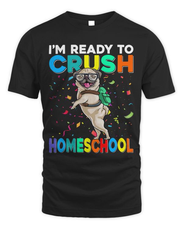 Pug Lover Im Ready To Crush Homeschool Back To School Pugs Dog
