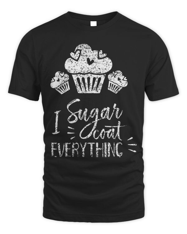 I Sugar Coat Everything Bake Baker Baking Hobby Bakery 1
