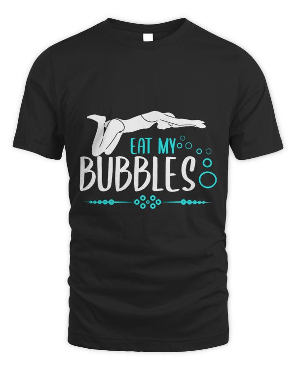 Eat My Bubbles Swim Team Swimming Swimmer