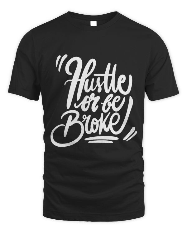 Hustle Or Be Broke Grinding