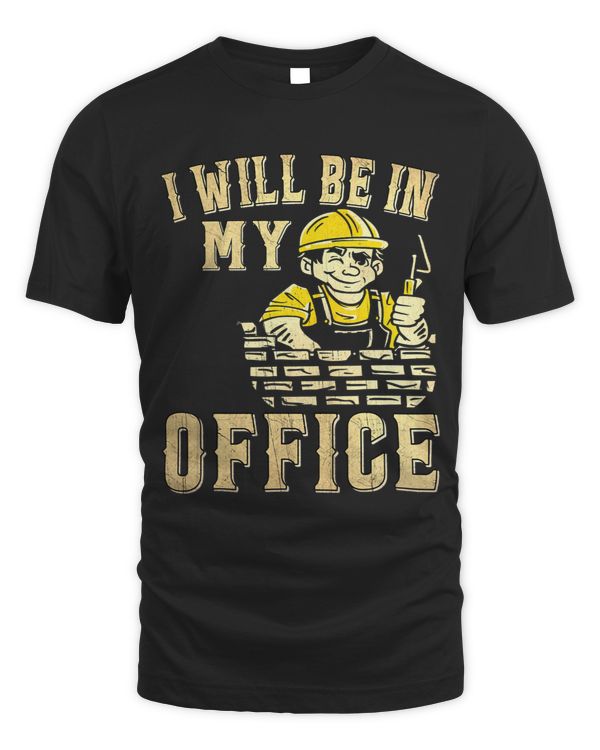 I Will Be In My Office Brick Bricklayer Brickie Brickmason