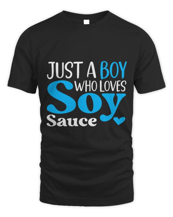 Just a Boy Who Loves Soy Sauce Condiment Soya Sauce