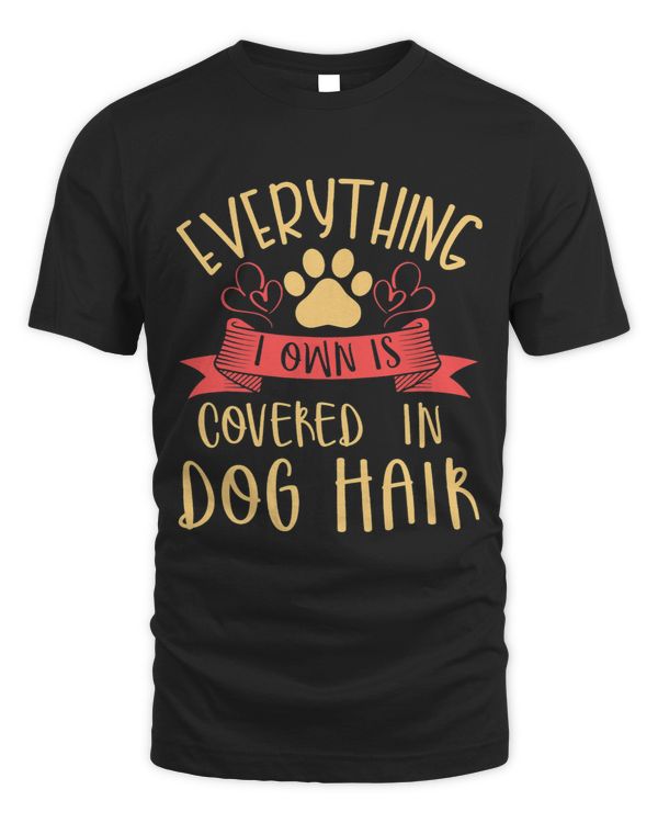 Everything I Own is Covered In Dog Hair Funny Pet Dog Lover