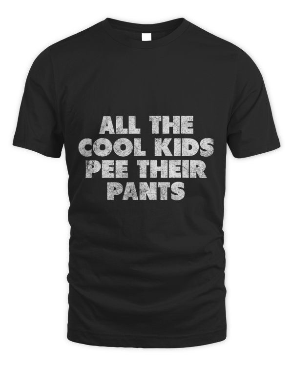 All the Cool Kids Pee Their Pants funny movies line