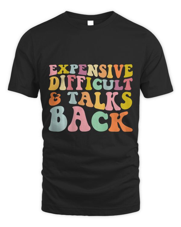 Expensive Difficult And Talks Back Mothers Day Mom Life 5