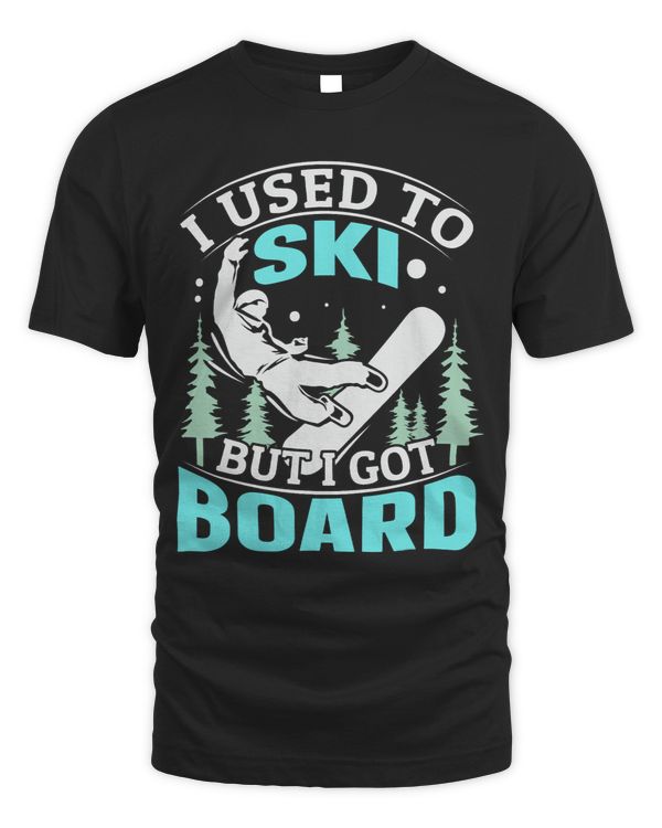 I used to ski but I got board Quote for a Boarder