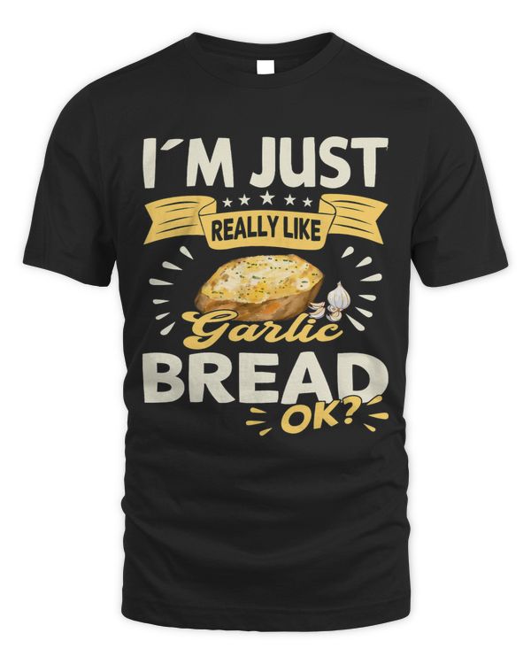 Funny I´m just really like Garlic Bread
