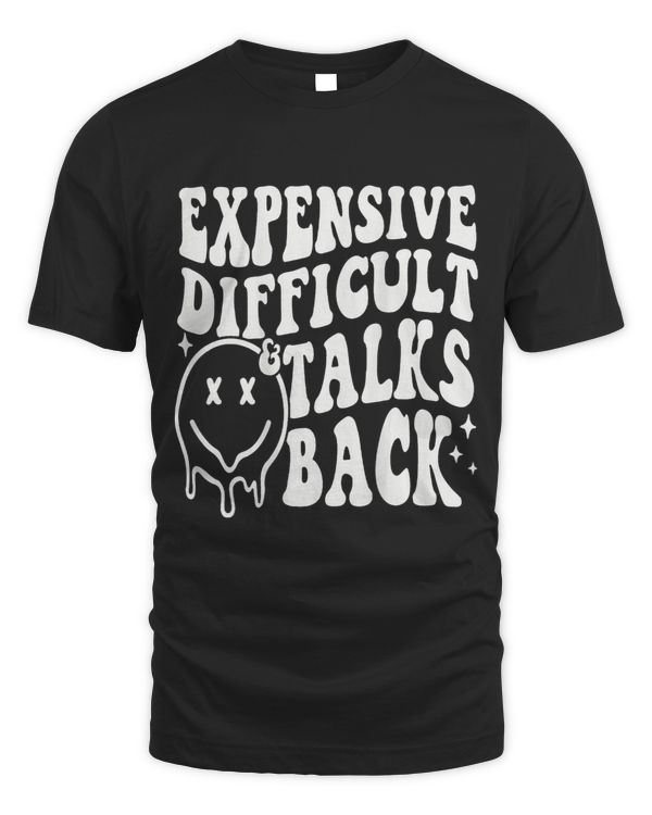 Expensive Difficult And Talks Back Mothers Day Mom Life 8