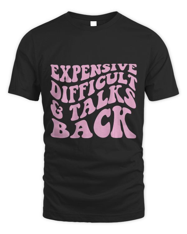 Expensive Difficult And Talks Back Mothers Day Mom Life