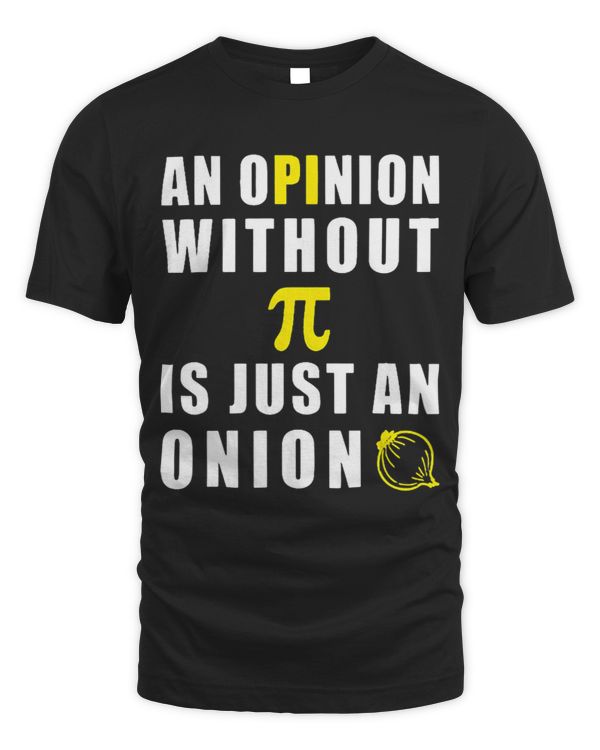 An Opinion Without Pi Is Just An Onion 3.14 Mathematics
